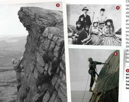  ??  ?? 3 In 1963, celebrated climber Joe Brown scales the crags at Windgather, near Whaley Bridge in the Peak District 4 Mountainee­r Lucy Walker with her parents, siblings and a Swiss mountain guide, 1864 5 Gwen Moffat, barefoot, scales a wall of granite in Cornwall