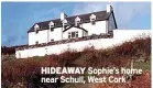  ?? ?? HIDEAWAY Sophie’s home near Schull, West Cork