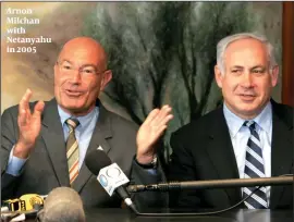  ?? PHOTO: GETTY IMAGES ?? Arnon Milchan with Netanyahu in 2005