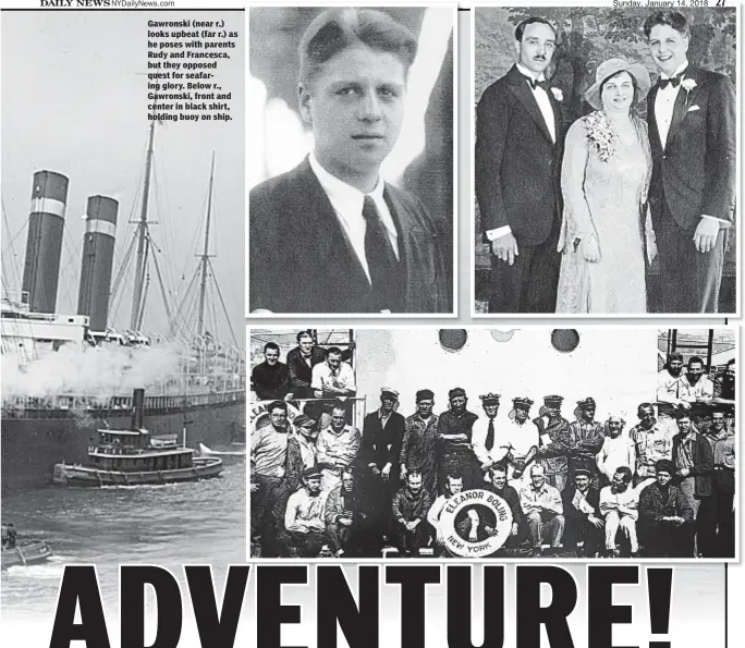  ??  ?? Gawronski (near r.) looks upbeat (far r.) as he poses with parents Rudy and Francesca, but they opposed quest for seafaring glory. Below r., Gawronski, front and center in black shirt, holding buoy on ship.