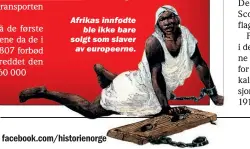  ??  ?? Afrikas innfødte ble ikke bare solgt som slaver av europeerne.