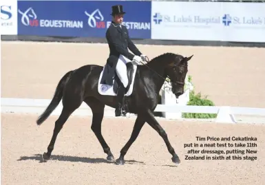  ??  ?? Tim Price and Cekatinka put in a neat test to take 11th after dressage, putting New Zealand in sixth at this stage