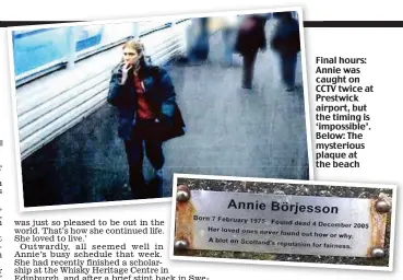  ??  ?? Final hours: Annie was caught on CCTV twice at Prestwick airport, but the timing is ‘impossible’. Below: The mysterious plaque at the beach