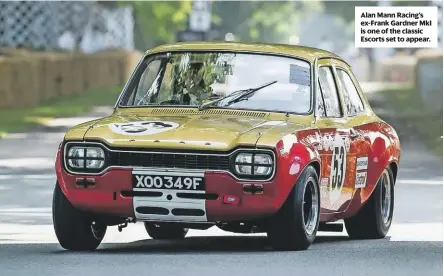  ??  ?? Alan Mann Racing’s ex-Frank Gardner MkI is one of the classic Escorts set to appear.