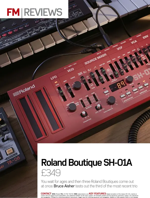  ??  ?? CONTACT KEY FEATURES
WHO: Roland TEL: 01792 702701 WEB: www.roland.co.uk Digital recreation of the classic SH-101, hands-on control over all original sound parameters, plus additional tweaks via the menu system, 64 writeable presets and 64 sequencer...