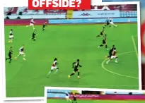  ??  ?? OFFSIDE?