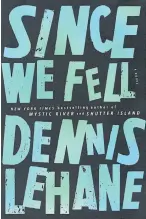  ??  ?? ‘SINCE WE FELL’: By Dennis Lehane, 418 pages, Ecco, 970 baht.