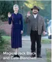  ??  ?? Magical Jack Black and Cate Blanchett