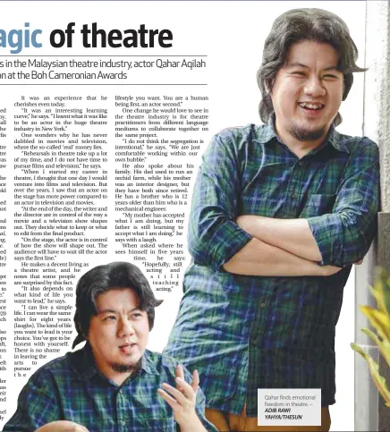  ?? – ADIB RAWI YAHYA/THESUN ?? Qahar finds emotional freedom in theatre.