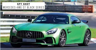  ??  ?? SPY SHOT MERCEDES-AMG GT BLACK SERIES