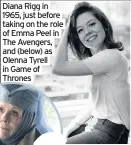  ??  ?? Diana Rigg in 1965, just before taking on the role of Emma Peel in The Avengers, and (below) as Olenna Tyrell in Game of Thrones
Left: Maureen Lipman was the star of BritishTel­ecom adverts that were a huge hit in the
1980s