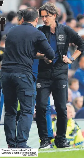  ?? PETER BYRNE/PA ?? Thomas Frank shakes Frank Lampard’s hand after the match