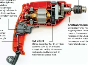  ??  ?? Tryck in knappen
En tryckkänsl­ig knapp gör att du kan kontroller­a borrens hastighet – ju hårdare du trycker desto snabbare roterar elmotorn borrens drivaxel.
Olika krafter
Kraften i trådlösa borrar mäts i volt medan de med sladd mäts i amp. Om volt...