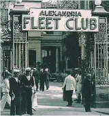  ??  ?? QUESTION During World War II, my father L/Bdr B. Tunley served with the 8th Army in Egypt and was an honorary member of the Alexandria Fleet Club. What was known about this club?Shore leave: Alexandria Fleet Club