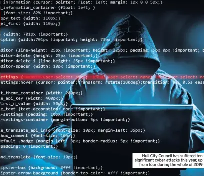  ??  ?? Hull City Council has suffered ten significan­t cyber attacks this year, up from four during the whole of 2019