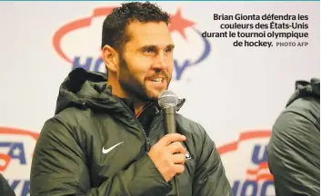  ?? PHOTO AFP ?? Brian Gionta défendra les couleurs des États-Unis durant le tournoi olympique de hockey.