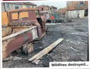 ?? ?? Wildfires destroyed...