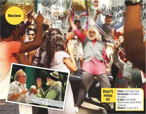  ?? Photos courtesy of Sony Pictures ?? Rishi
Kapoor and Bachchan Amitabh in ‘102
Not Out’.