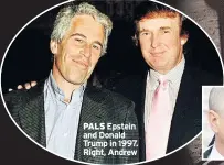  ??  ?? PALS Epstein and Donald Trump in 1997. Right, Andrew