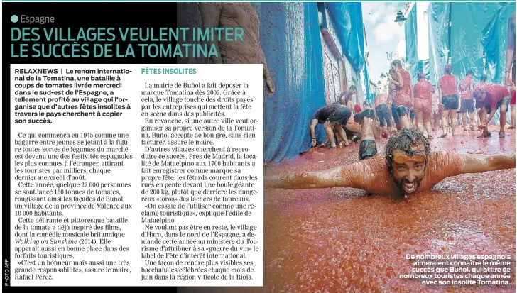  ??  ?? De nombreux villages espagnols aimeraient connaître le même succès que Buñol, qui attire de nombreux touristes chaque année avec son insolite Tomatina.