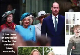  ?? ?? It has been an unsettled time for the slimmed
down monarchy