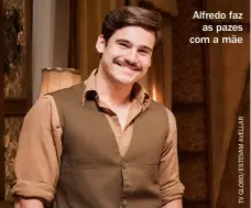  ??  ?? Alfredo faz as pazes com a mãe