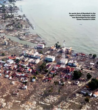  ??  ?? An aerial shot of Meulaboh in the region of Aceh, Indonesia, which was devastated by the Indian Ocean Tsunami in 2004.