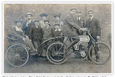  ??  ?? What a fabulous picture. This is Ralph Stephenson’s family with their motorcycle, The Bridge, which would appear to be a re-badged Rex.