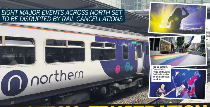  ??  ?? Top to bottom, Creamfield­s, Pride and Leeds Festival may be hit by poor train services