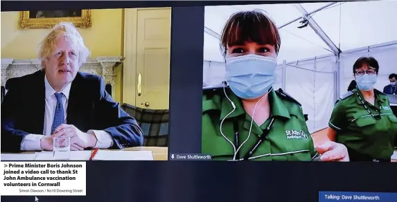  ?? Simon Dawson / No10 Downing Street ?? Prime Minister Boris Johnson joined a video call to thank St John Ambulance vaccinatio­n volunteers in Cornwall