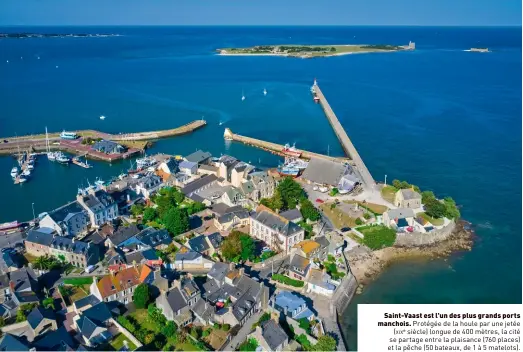  ??  ?? Saint-vaast est l'un des plus grands ports manchois. Protégée de la houle par une jetée (xixe siècle) longue de 400 mètres, la cité se partage entre la plaisance (760 places) et la pêche (50 bateaux, de 1 à 5 matelots).