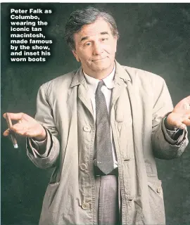  ??  ?? Peter Falk as Columbo, wearing the iconic tan macintosh, made famous by the show, and inset his worn boots