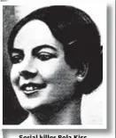  ??  ?? Serial killer Bela Kiss (above, left) preyed on lonely, naive and preferably wealthy women, including Margaret Toth (above) and Katherine Varga (left).