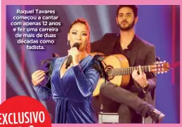  ?? ?? Raquel Tavares começou a cantar com apenas 12 anos e fez uma carreira de mais de duas décadas como fadista.