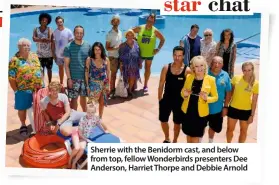  ??  ?? Sherrie with the Benidorm cast, and below from top, fellow Wonderbird­s presenters Dee Anderson, Harriet Thorpe and Debbie Arnold