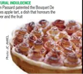  ??  ?? NATURAL INDULGENCE Alain Passard patented the Bouquet De Roses apple tart, a dish that honours the flower and the fruit