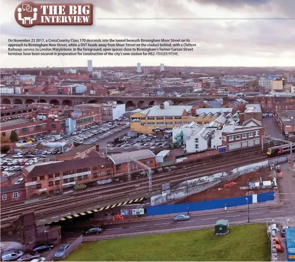  ?? FRASER PITHIE. ?? On November 23 2017, a CrossCount­ry Class 170 descends into the tunnel beneath Birmingham Moor Street on its approach to Birmingham New Street, while a DVT heads away from Moor Street on the viaduct behind, with a Chiltern Railways service to London...