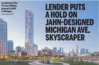  ?? JAHN ARCHITECTS ?? A rendering of the 74-story building planned at 1000 S. Michigan.