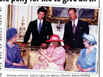  ??  ?? ‘Ghastly pictures’: Left to right, the Queen, charles, diana holding
William, Prince Philip and the Queen Mother at William’s christenin­g