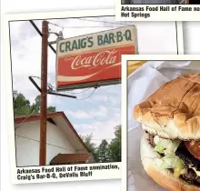  ??  ?? nomination, Arkansas Food Hall of Bluff Craig’s Bar-B-Q, DeValls
