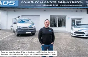  ??  ?? Swansea-based Andrew D’Auria Solutions (ADS) has just begun a five-year contract with the largest social housing provider in Wales