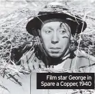  ??  ?? Film star George in Spare a Copper, 1940