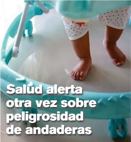  ?? SHUTTERSTO­CK ?? Según el Ministerio de Salud, las andaderas antes del primer año también pueden provocar alteracion­es músculo-esquelétic­as, lo que sucede comúnmente con los niños “corvetas”.