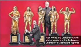  ?? ?? Alex Horne and Greg Davies with statue versions of the Taskmaster Champion of Champions hopefuls