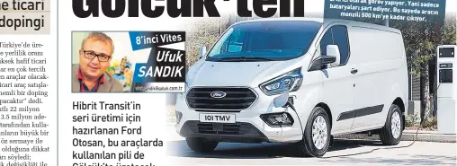  ??  ?? )OR' Otosan tarafından üretilen plugin-hybrid teknolojis­ine sahip araçta 117 kw elektrikli motor ve 1.0 ecoboost 120 bg motor bulunuyor.
Elektrikli motor 50 km menzile sahip. Benzinli motor menzil artırıcı olarak görev yapıyor. Yani sadece bataryalar­ı şart ediyor.
Bu sayede aracın menzili 500 km’ye kadar çıkıyor.