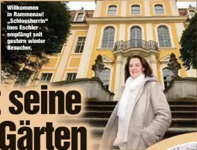  ??  ?? Willkommen in Rammenau! „Schlossher­rin“Ines Eschler empfängt seit gestern wieder Besucher.