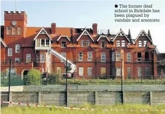  ??  ?? The former deaf school in Birkdale has been plagued by vandals and arsonists