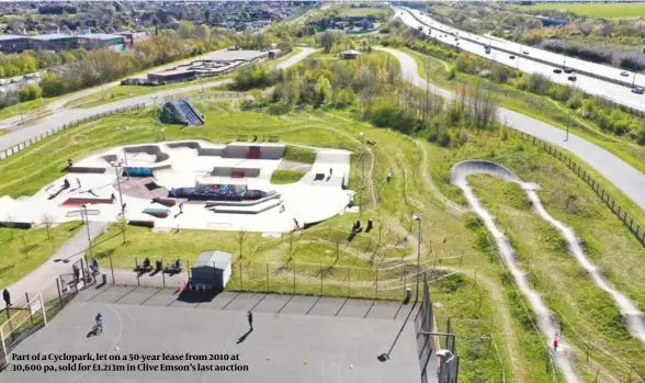  ?? ?? Part of a Cyclopark, let on a 50-year lease from 2010 at 30,600 pa, sold for £1.213m in Clive Emson’s last auction
