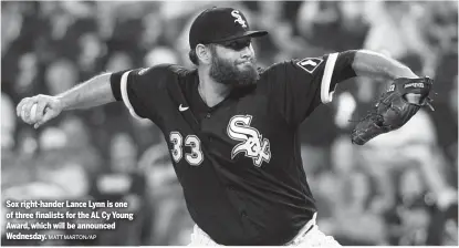  ?? MATT MARTON/AP ?? Sox right-hander Lance Lynn is one of three finalists for the AL Cy Young Award, which will be announced Wednesday.