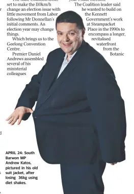  ??  ?? APRIL 24: South Barwon MP Andrew Katos, pictured in his old suit jacket, after losing 36kg using diet shakes.